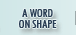 a word on shape